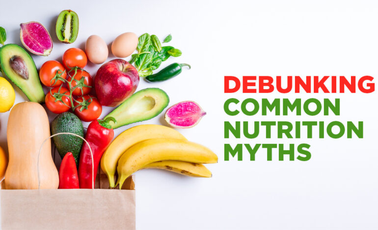 Nutrition Myths Busted!
